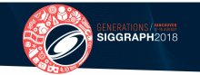SIGGRAPH 2018, Vancouver Canada SIGGRAPH 2018, Vancouver Canada